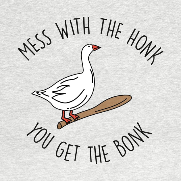Goose Meme Mess With The Honk by TheBestHumorApparel